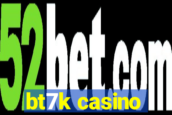 bt7k casino